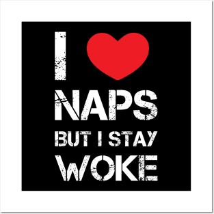 I love Naps But i Stay Woke Posters and Art